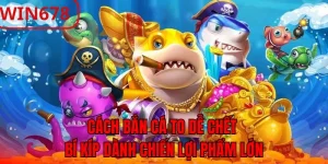 Cách Bắn Cá To Dễ Chết - Bí Kíp Dành Chiến Lợi Phẩm Về Tay