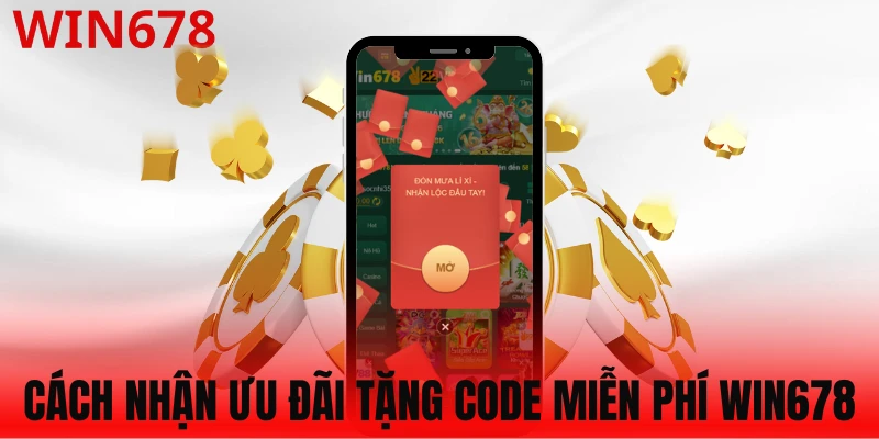 Cách nhận khuyến mãi tặng code miễn phí WIN678