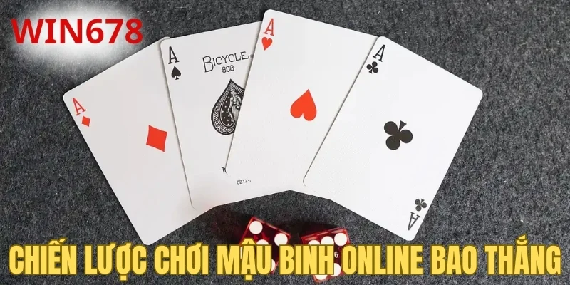 Chiến lược chơi Mậu Binh online bao thắng