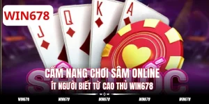 Chơi Sâm Online - Cẩm Nang Chinh Phục Từ Cao Thủ WIN678