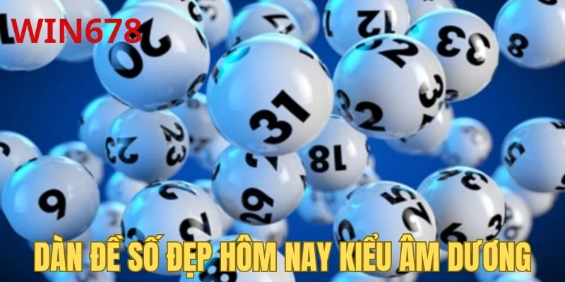Dàn đề số đẹp hôm nay kiểu âm dương