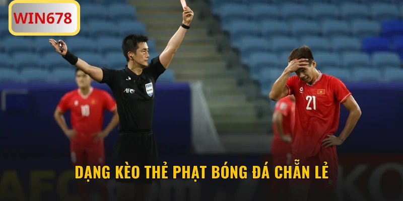 Dạng kèo thẻ phạt bóng đá chẵn lẻ