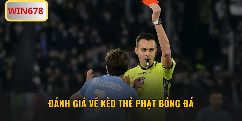Đánh giá về kèo thẻ phạt bóng đá