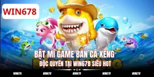 Bật Mí Game Bắn Cá Xèng Độc Quyền Tại WIN678 Siêu HOT