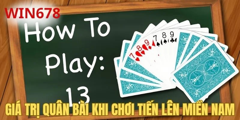 Giá trị quân bài khi chơi tiến lên miền Nam