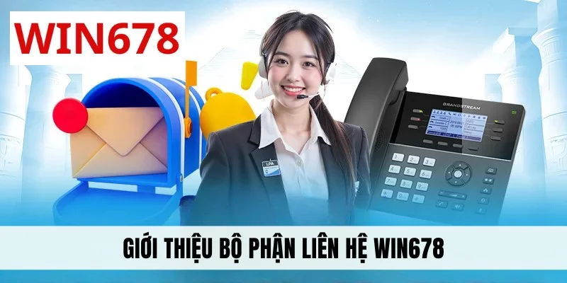Giới thiệu bộ phận liên hệ WIN678