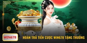 Hoàn Trả Tiền Cược WIN678 Tặng Thưởng 3% Không Giới Hạn