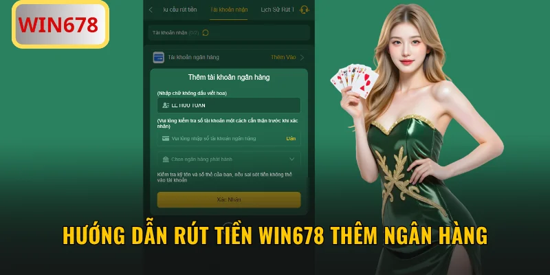 Hướng dẫn rút tiền WIN678 thêm ngân hàng