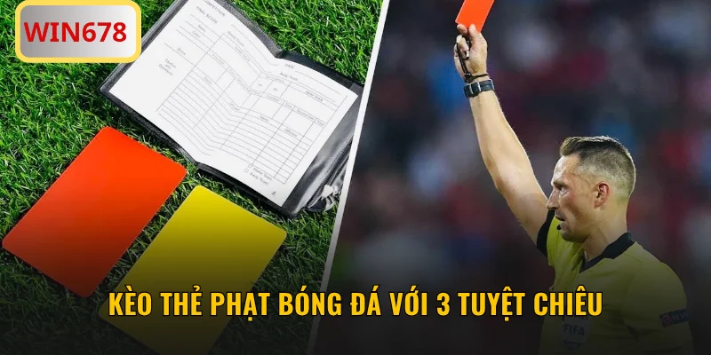 Kèo Thẻ Phạt Bóng Đá Với 3 Tuyệt Chiêu Dự Đoán Chuẩn Xác