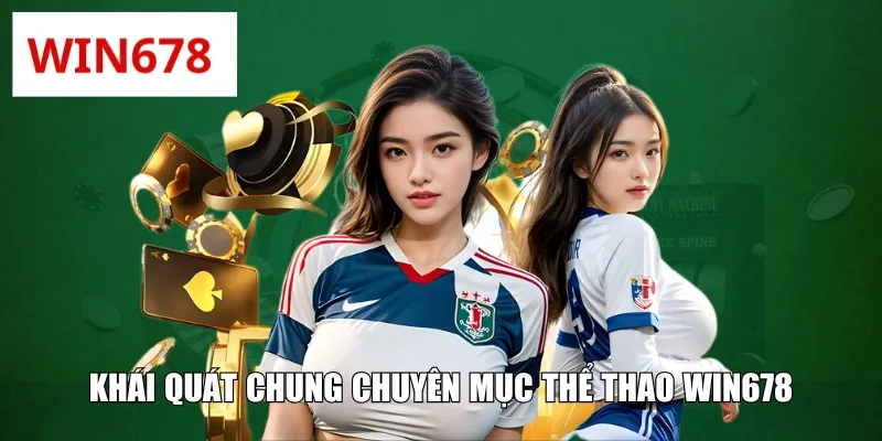 Khái quát chung chuyên mục thể thao WIN678