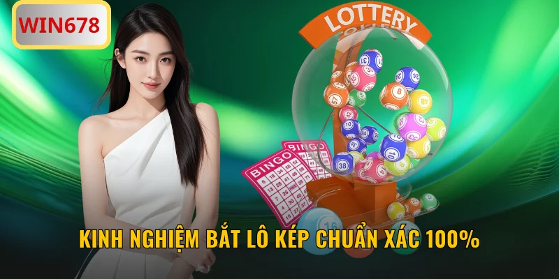 Kinh nghiệm bắt lô kép chuẩn xác 100%