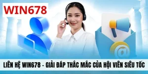 Liên Hệ WIN678 - Giải Đáp Mọi Thắc Mắc Của Hội Viên Siêu Tốc