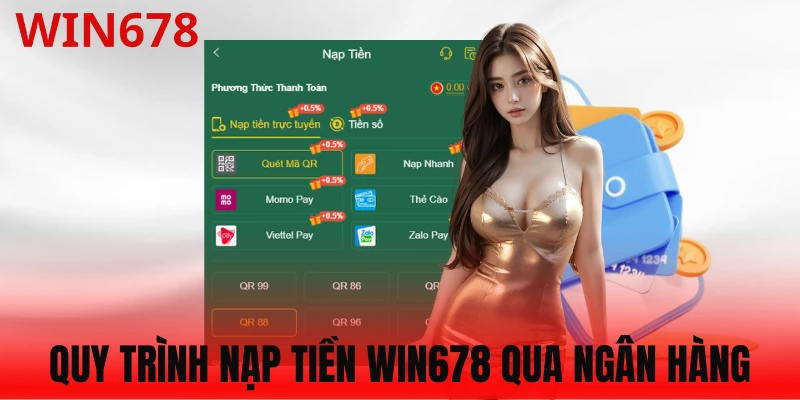 Hướng dẫn nạp tiền Win678 siêu tốc qua ngân hàng