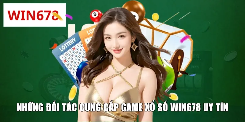 Những đối tác cung cấp game xổ số WIN678 uy tín
