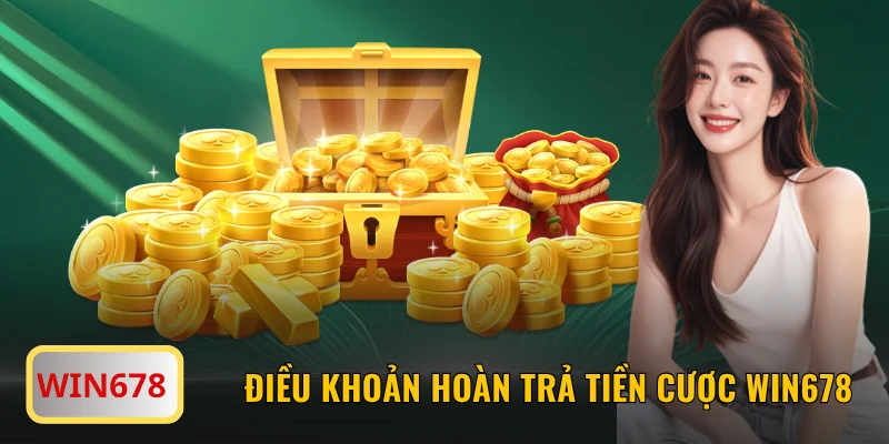 Quy định điều khoản hoàn trả tiền cược WIN678