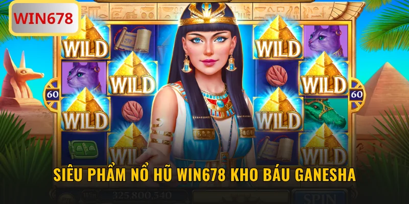 Siêu phẩm nổ hũ WIN678 Kho Báu Ganesha