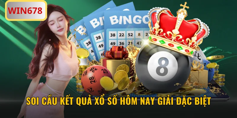 Soi cầu kết quả xổ số hôm nay giải Đặc biệt