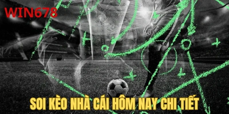 Soi kèo bóng đá hôm nay chi tiết