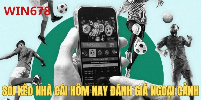 Soi kèo bóng đá hôm nay đánh giá ngoại cảnh