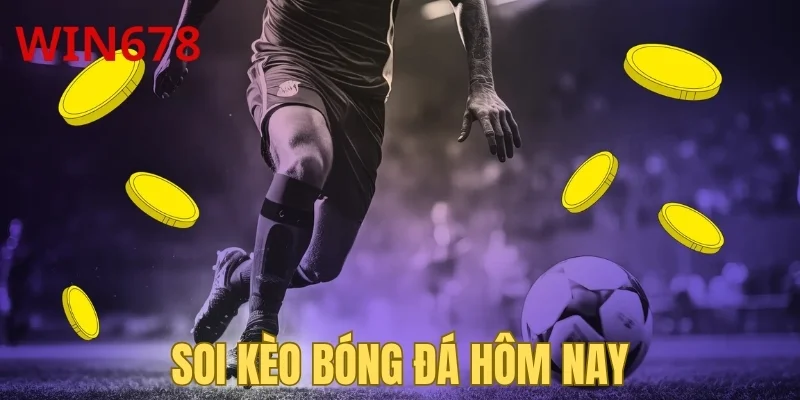 Soi Kèo Bóng Đá Hôm Nay: “Hack” Nhanh Kết Quả Từ A-Z