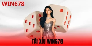 Tài Xỉu Win678 - Siêu Phẩm Đáng Thử Nhất Casino Online