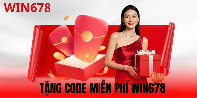 Tặng Code Miễn Phí WIN678 - Chơi Ngay Nhận Ưu Đãi Liền Tay