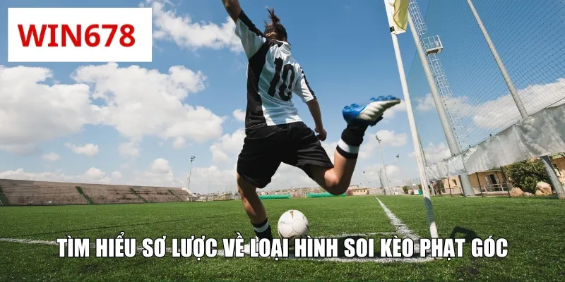 Tìm hiểu sơ lược về loại hình soi kèo phạt góc