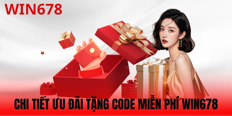 Sơ lược về ưu đãi tặng code miễn phí WIN678
