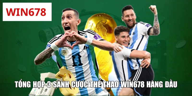 Tổng hợp 3 sảnh cược thể thao WIN678 hàng đầu