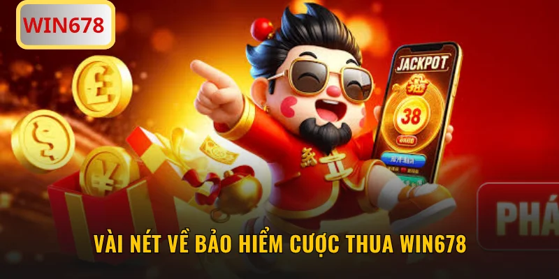 Vài nét về bảo hiểm cược thua WIN678